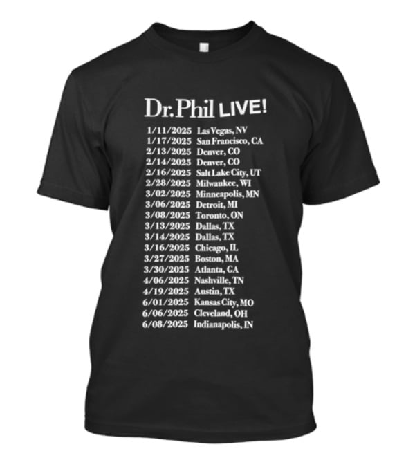 Dr Phil Live 2025 Tour Las Vegas Brooklyn Nashville Austin Denver Chicago Boston Phoenix Portland Seattle Denver T-Shirt
