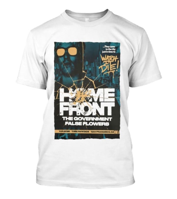 Home Front The Government False Flowers It Die 11.21.2025 Thee Parkside San Francisco CA T-Shirt