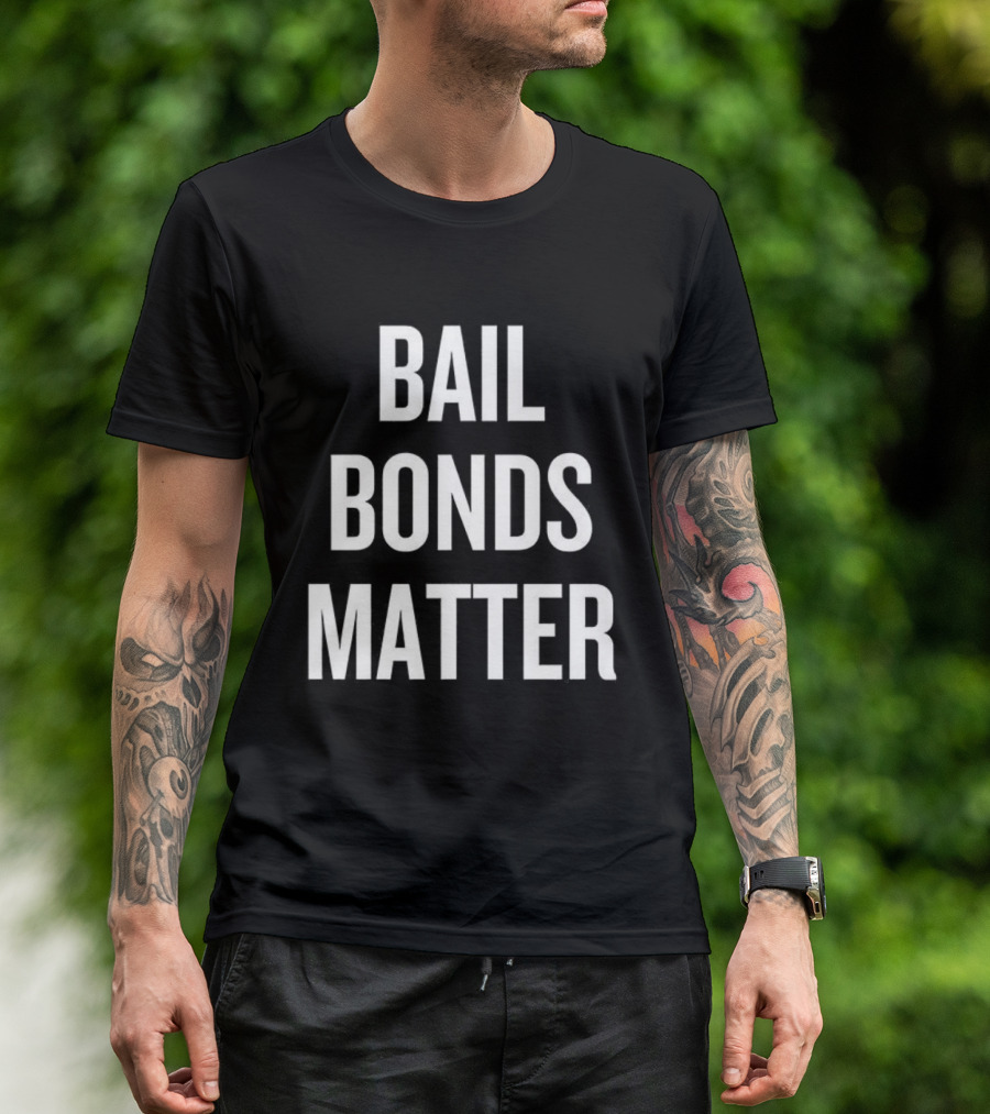 Bail Bonds Matter Protest Statement T-Shirt