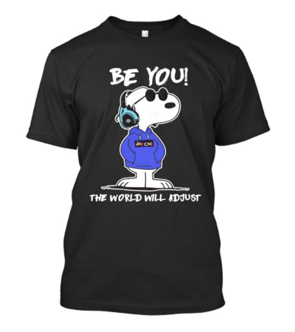 Be You Joe Cool Snoopy The World Will Adjust T-Shirt