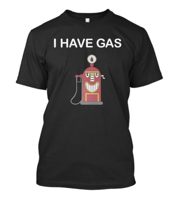I Have Gas Funny Gas Pump Animation T-Shirt