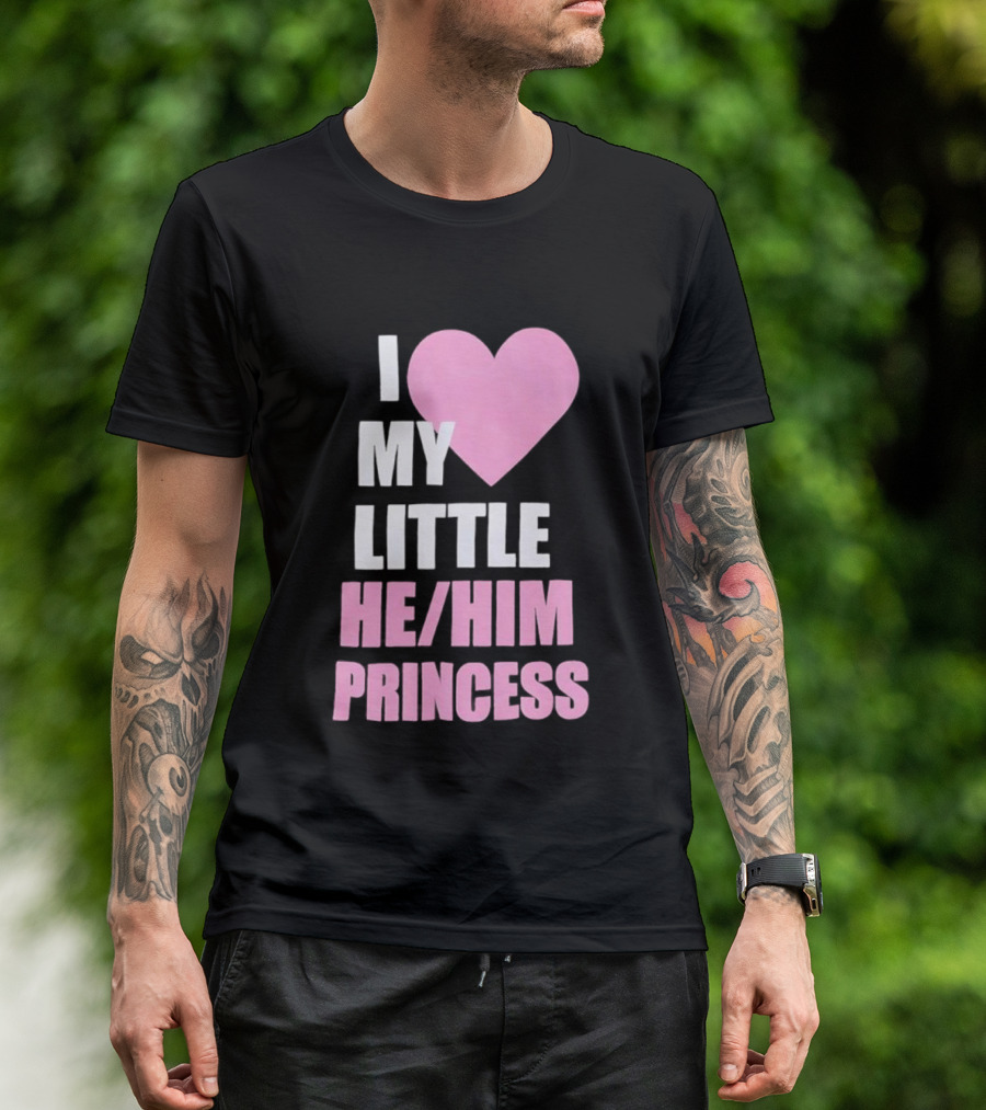 I Love My Little He Him Princess T-Shirt