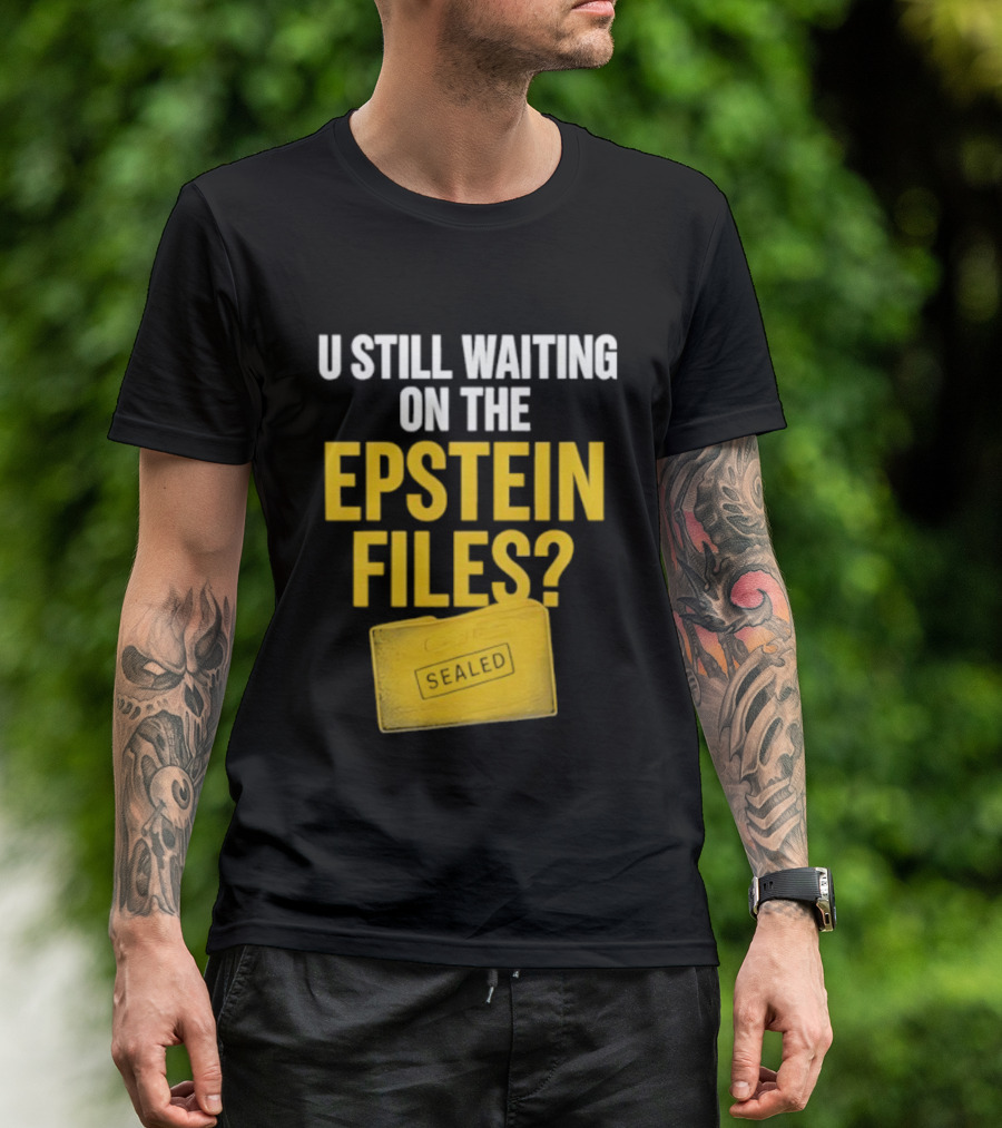 U Still Waiting On The Epstein Files Yellow Case T-Shirt