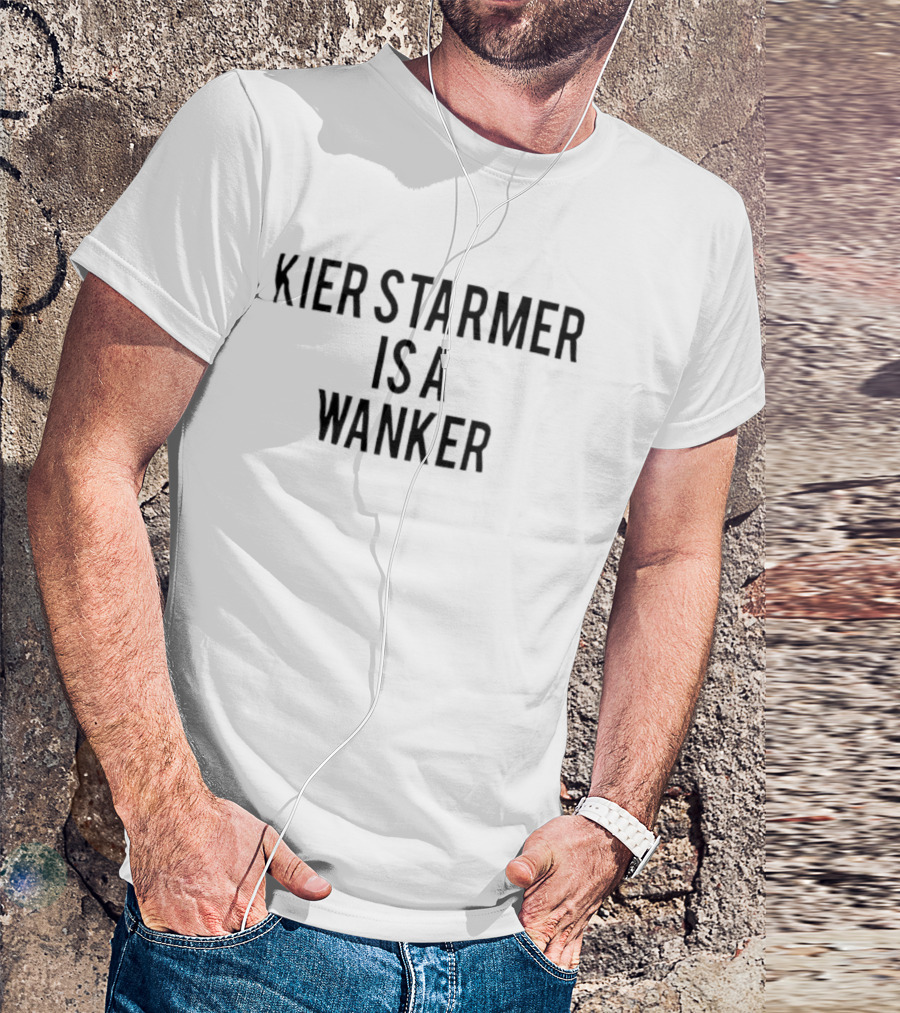 Kier Starmer Is A Wanker T-Shirt