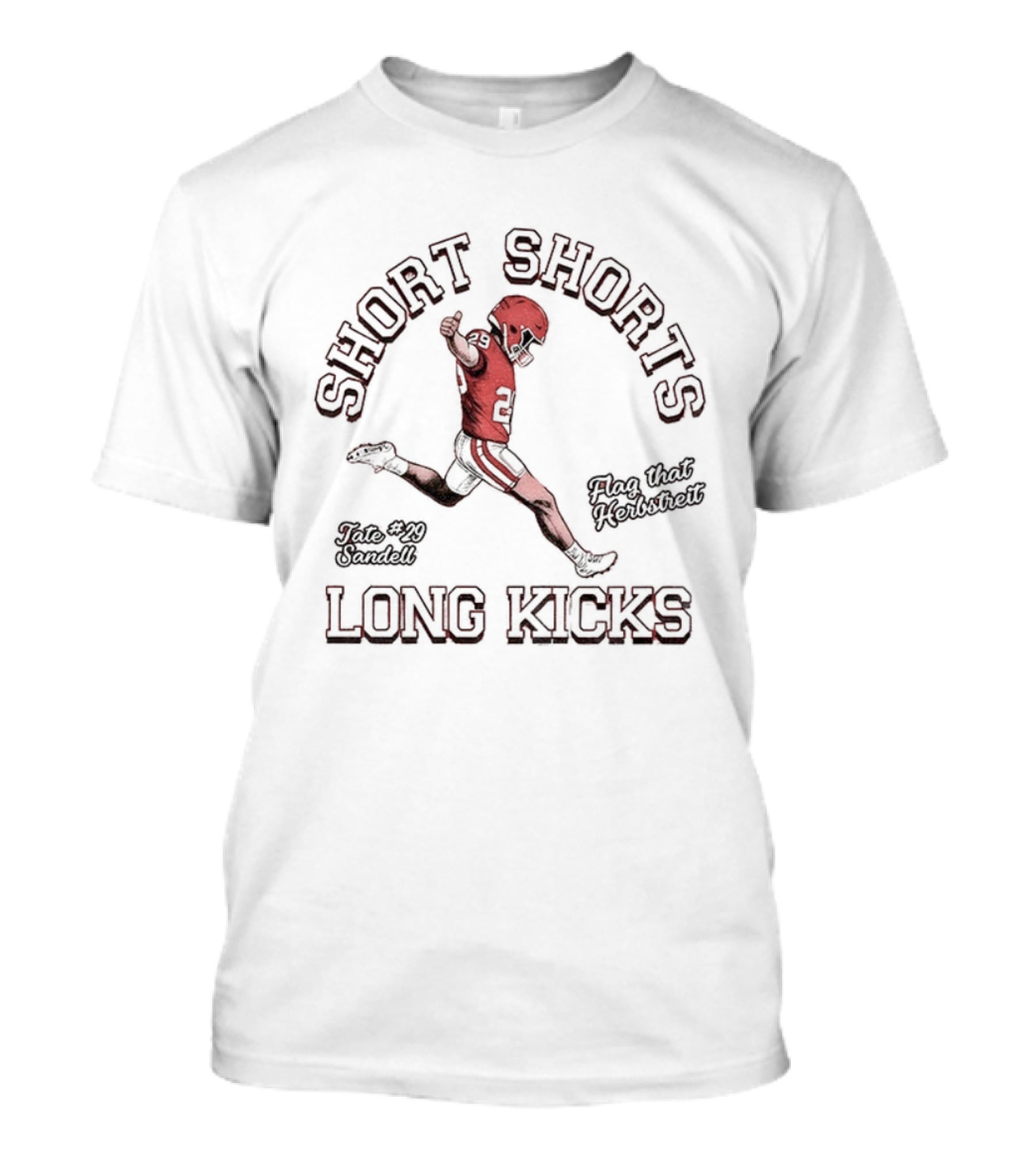 SHORT SHORTS TATE #29 SANDELL FLAG THAT HERBSTREIT LONG KICKS FOOTBALL T-Shirt