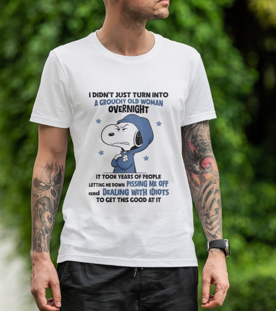 Snoopy Grouchy Old Woman Overnight Pissing Me Off Dealing With Idiots T-Shirt
