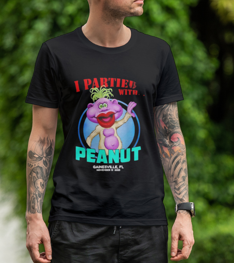 I Partied With Peanut Gainesville FL 2025 Puppet Character Fun T-Shirt