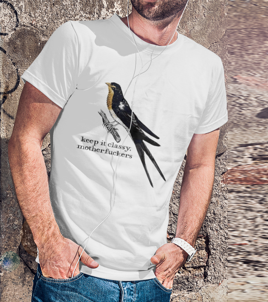Barn Swallow Keep It Classy Motherfuckers T-Shirt