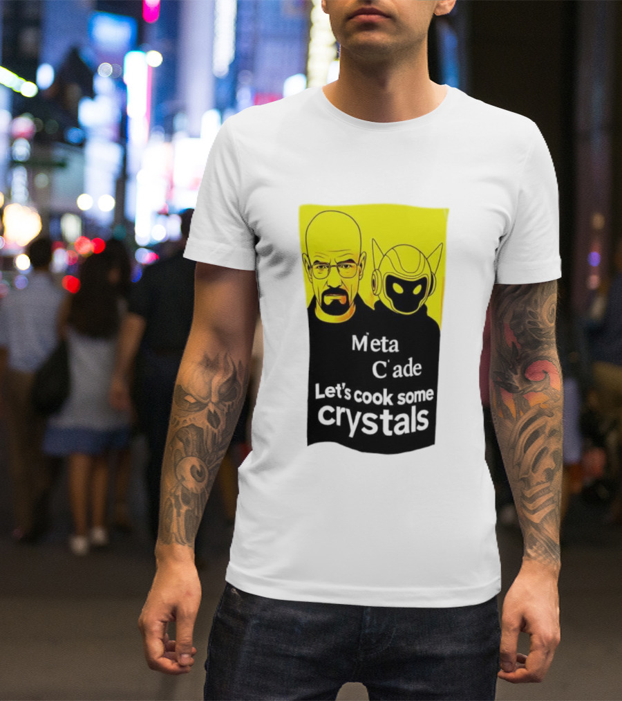 Meta C’ade Let’s Cook Some Crystals Iconic Duo Style T-Shirt