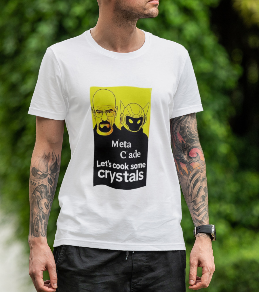 Meta C’ade Let’s Cook Some Crystals Iconic Duo Style T-Shirt