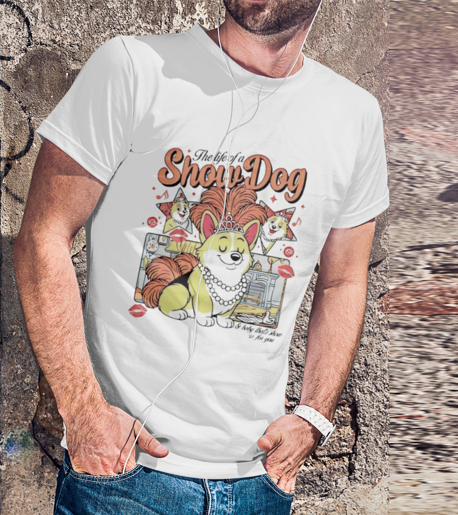 The Life Of A Show Dog Corgi Glamorous Diva With Tiara And Roses T-Shirt