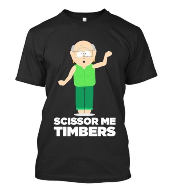 South Park Mr. Garrison Scissor Me Timbers Character Humor T-Shirt