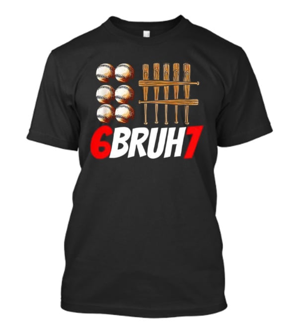 6 Bruh 7 Baseball Christmas Thanksgiving T-Shirt