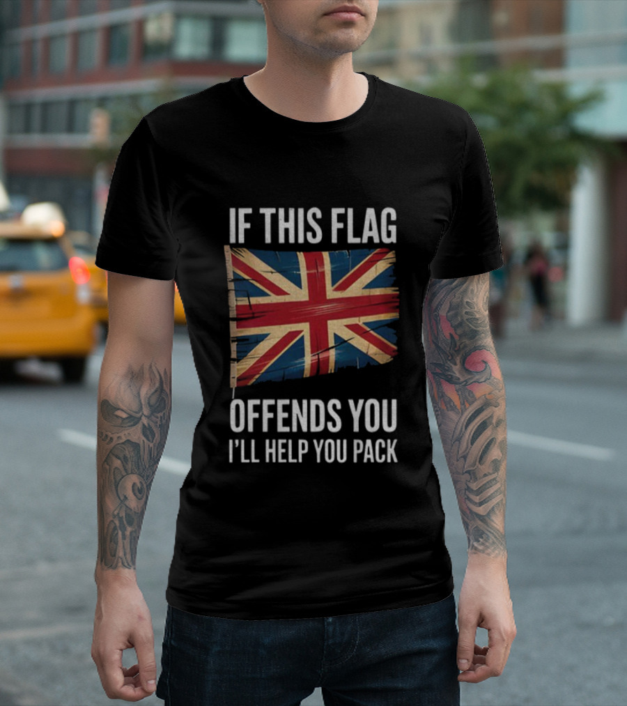 If This Flag Offends You I'll Help You Pack UK Flag T-Shirt