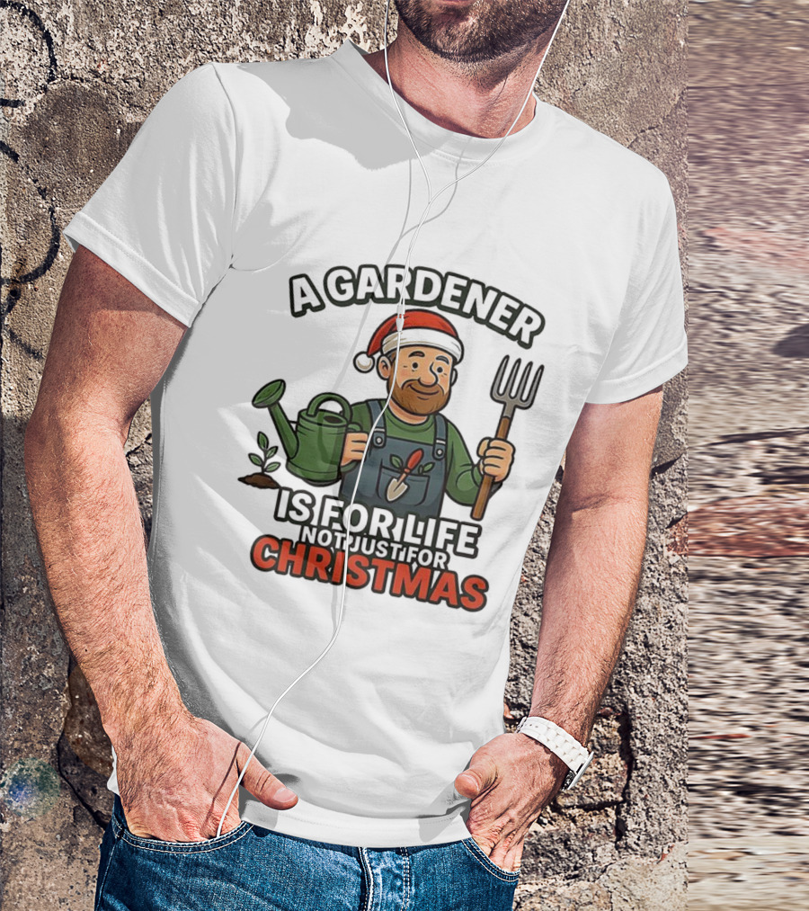 A Gardener Is For Life Not Just For Christmas Gardening Humor Santa Hat T-Shirt