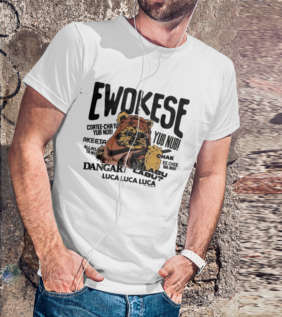 Ewokese Ewoks Star Wars Coatee Cha Tu Yub Nub Exubtu Akeeeta T-Shirt