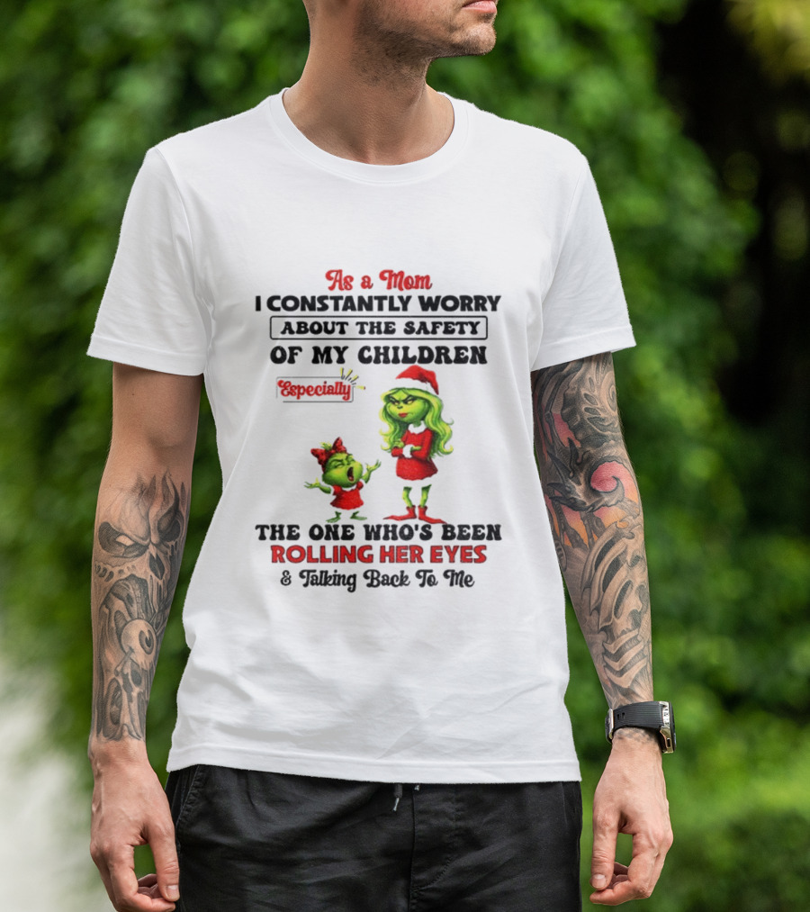 Grinch Santa As A Mom Worry About Safety Especially Rolling Her Eyes Talking Back T-Shirt