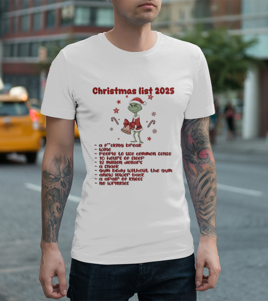 Grinch Santa Christmas List 2025 Break Wine Sleep Common Sense T-Shirt