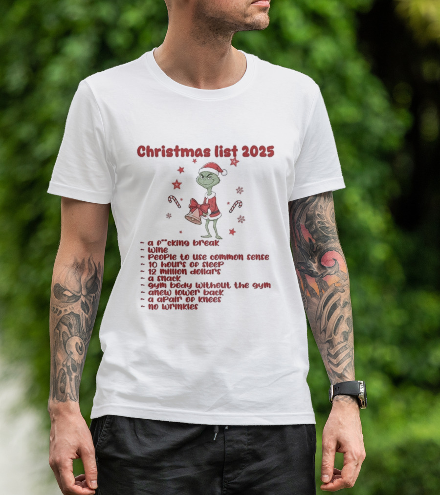 Grinch Santa Christmas List 2025 Break Wine Sleep Common Sense T-Shirt