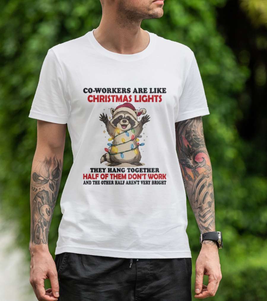 Co-Workers Are Like Christmas Lights Raccoon Santa Half Of Them Don't Work T-Shirt
