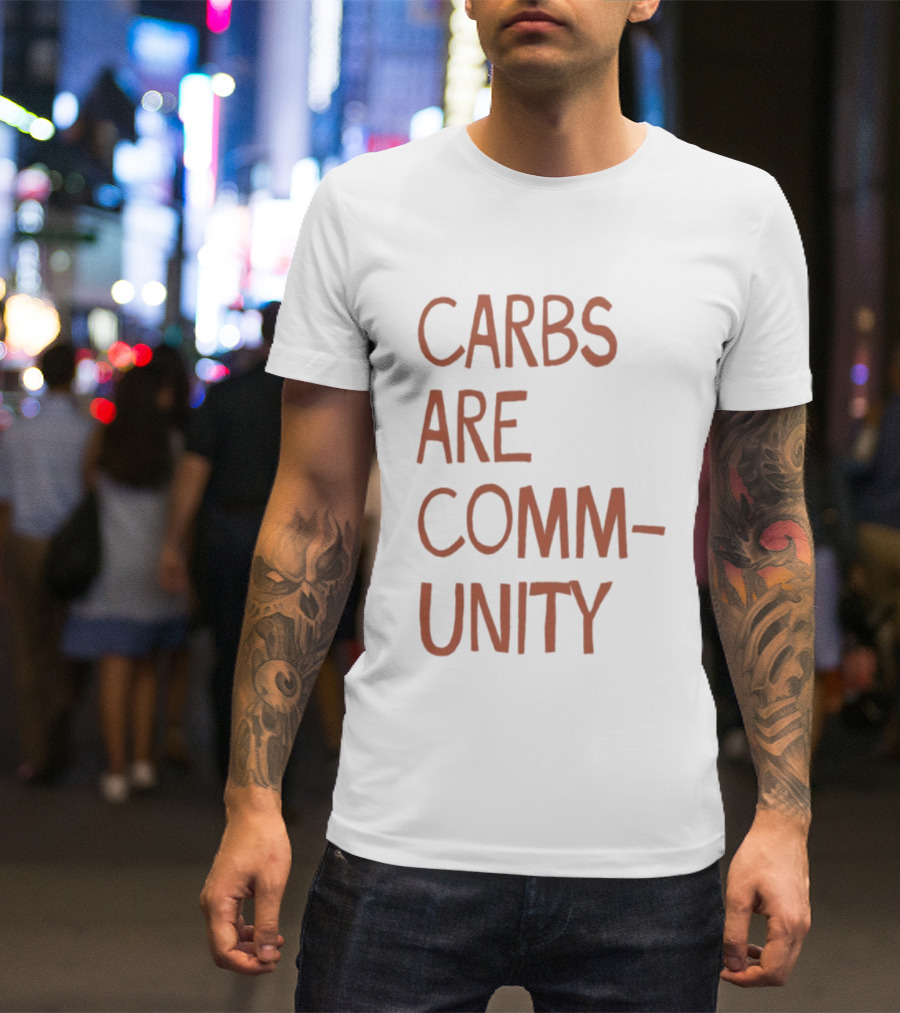 Carbs Are Community The Bad Broadcast Statement T-Shirt