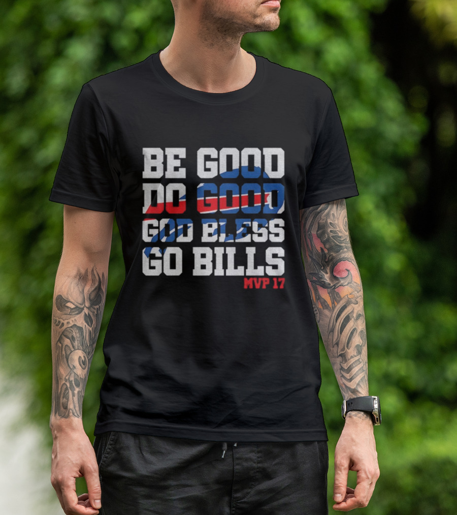 BE GOOD DO GOOD GOD BLESS GO BILLS MVP 17 BUFFALO BILLS NFL GAME DAY T-Shirt