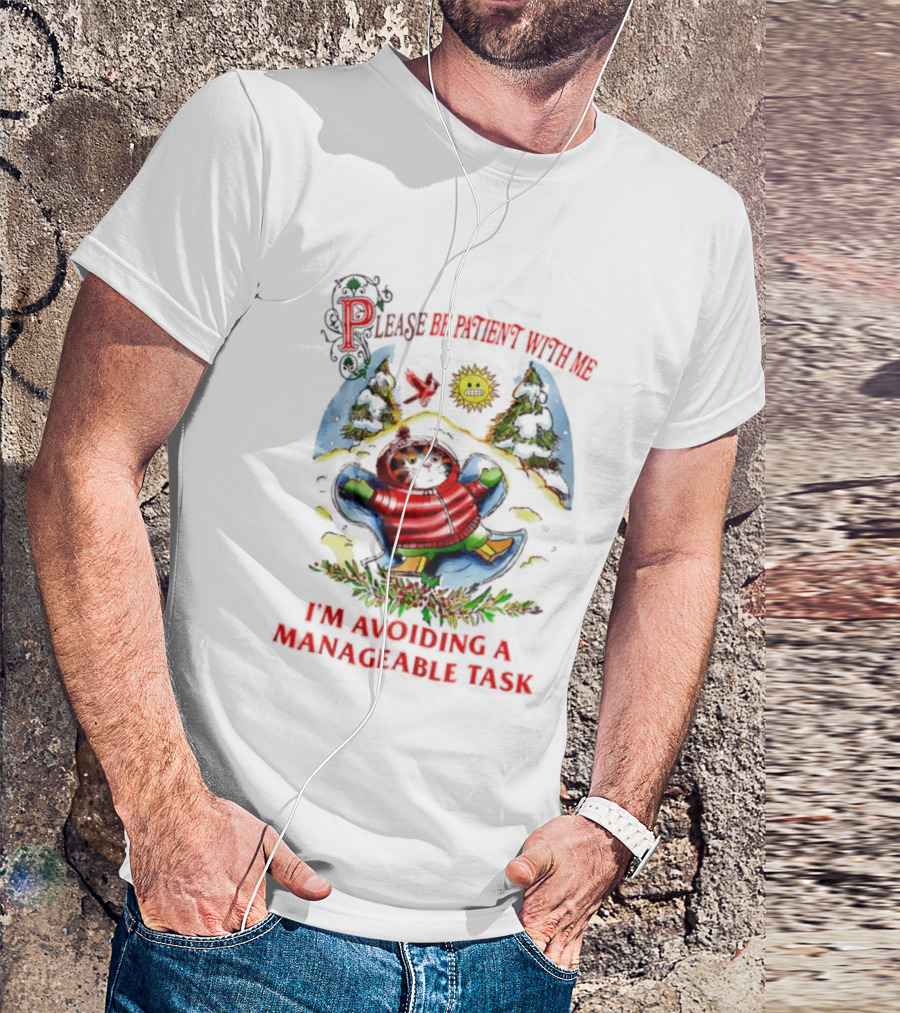 Christmas Cat Please Be Patient With Me I'm Avoiding A Manageable Task T-Shirt