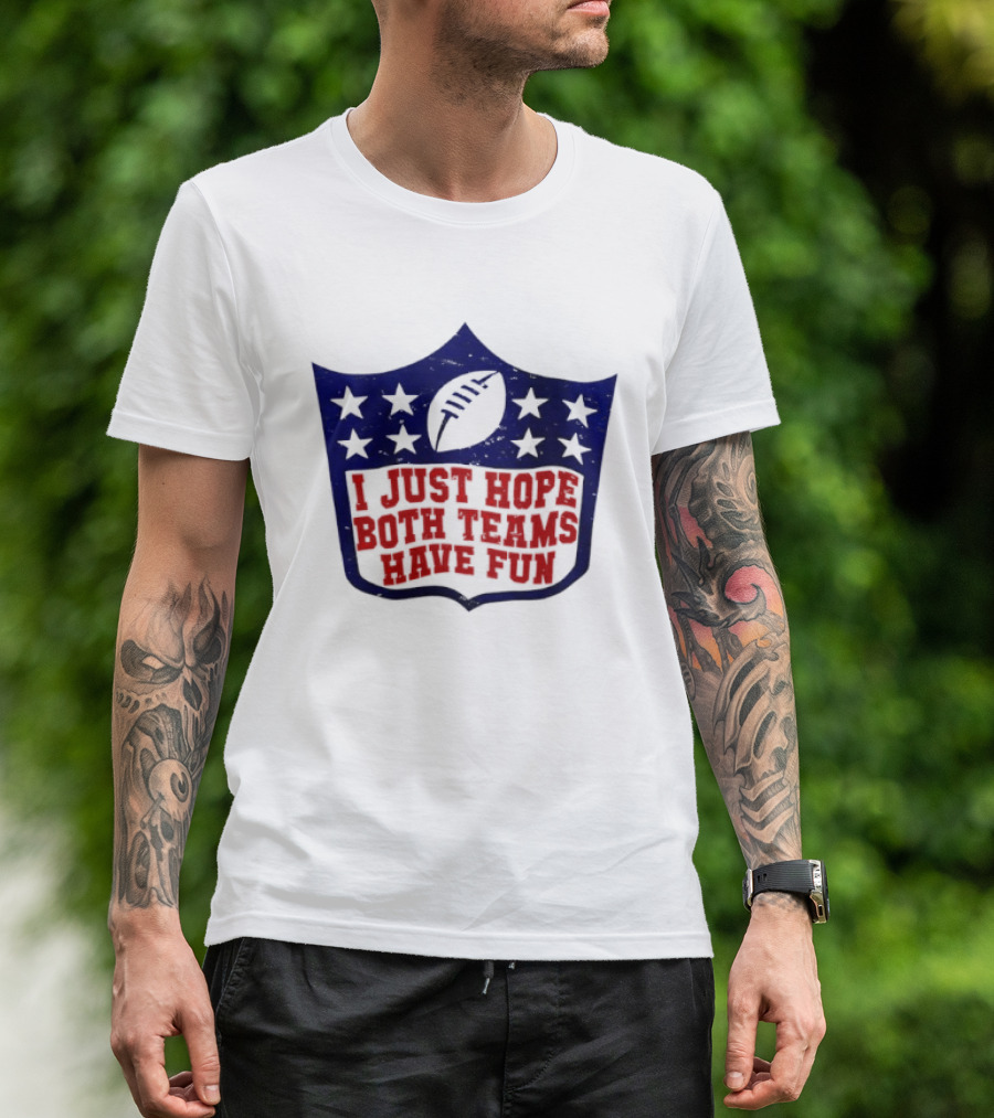 I Just Hope Both Teams Have Fun Football Star Shield T-Shirt