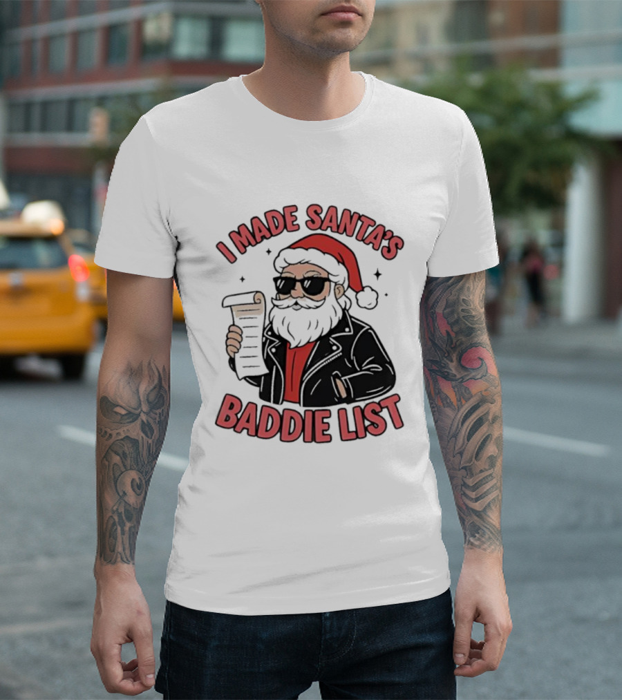 I Made Santa’s Baddie List Christmas T-Shirt