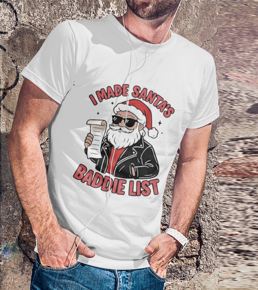 I Made Santa’s Baddie List Christmas T-Shirt