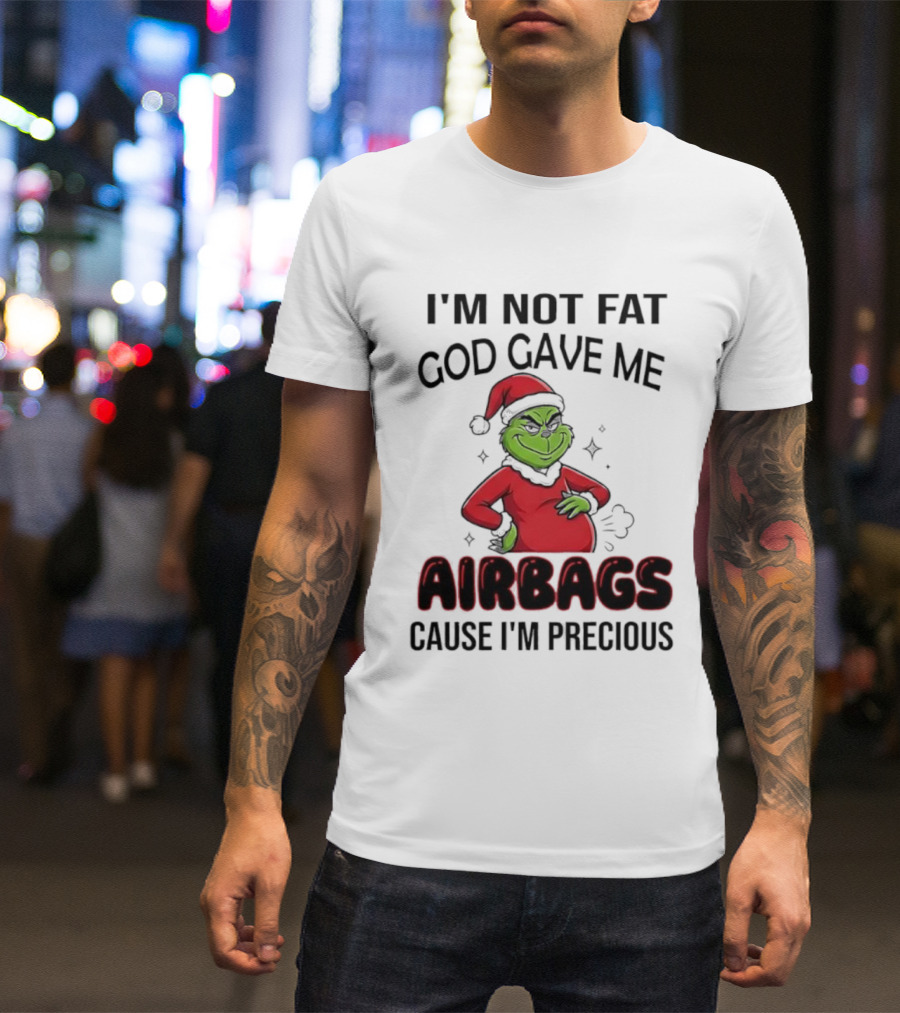 Grinch Santa Hat I'm Not Fat God Gave Me Airbags Cause I'm Precious T-Shirt