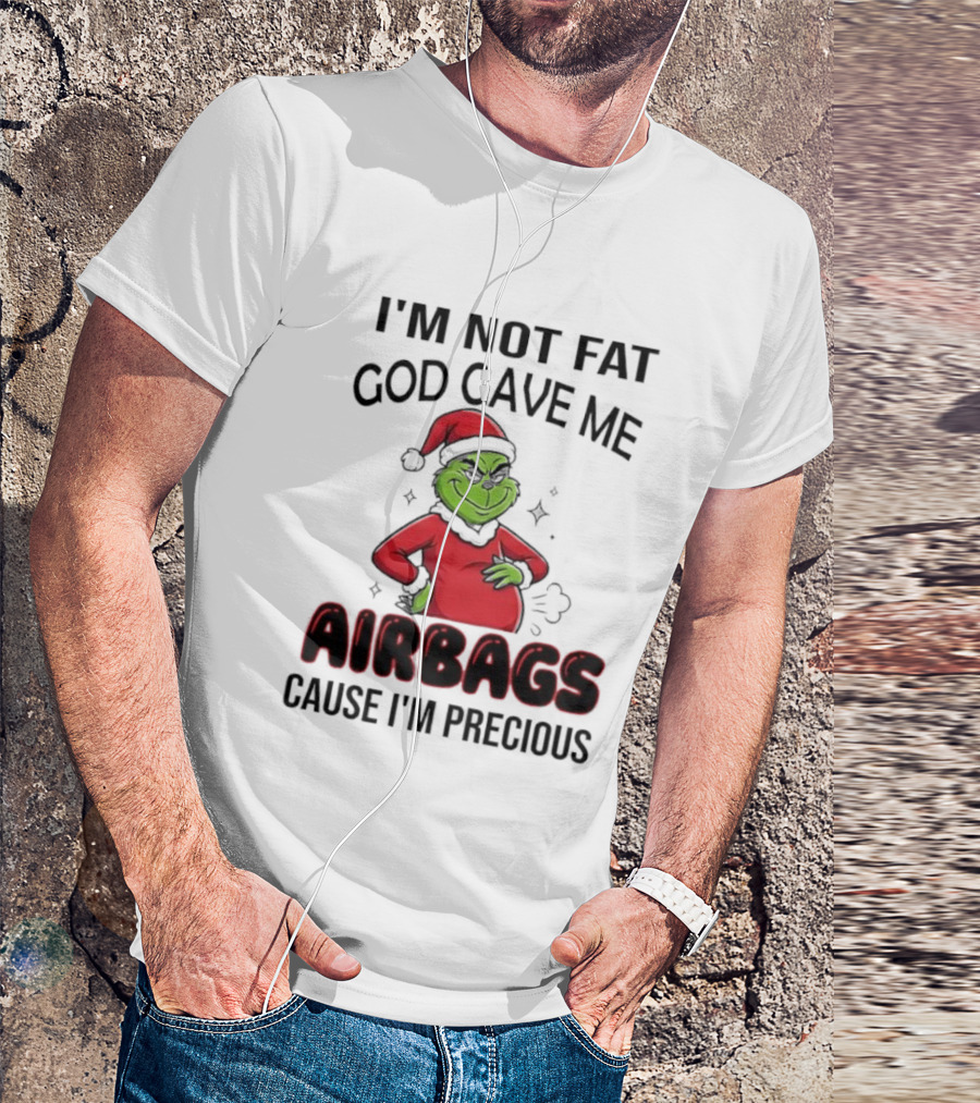 Grinch Santa Hat I'm Not Fat God Gave Me Airbags Cause I'm Precious T-Shirt