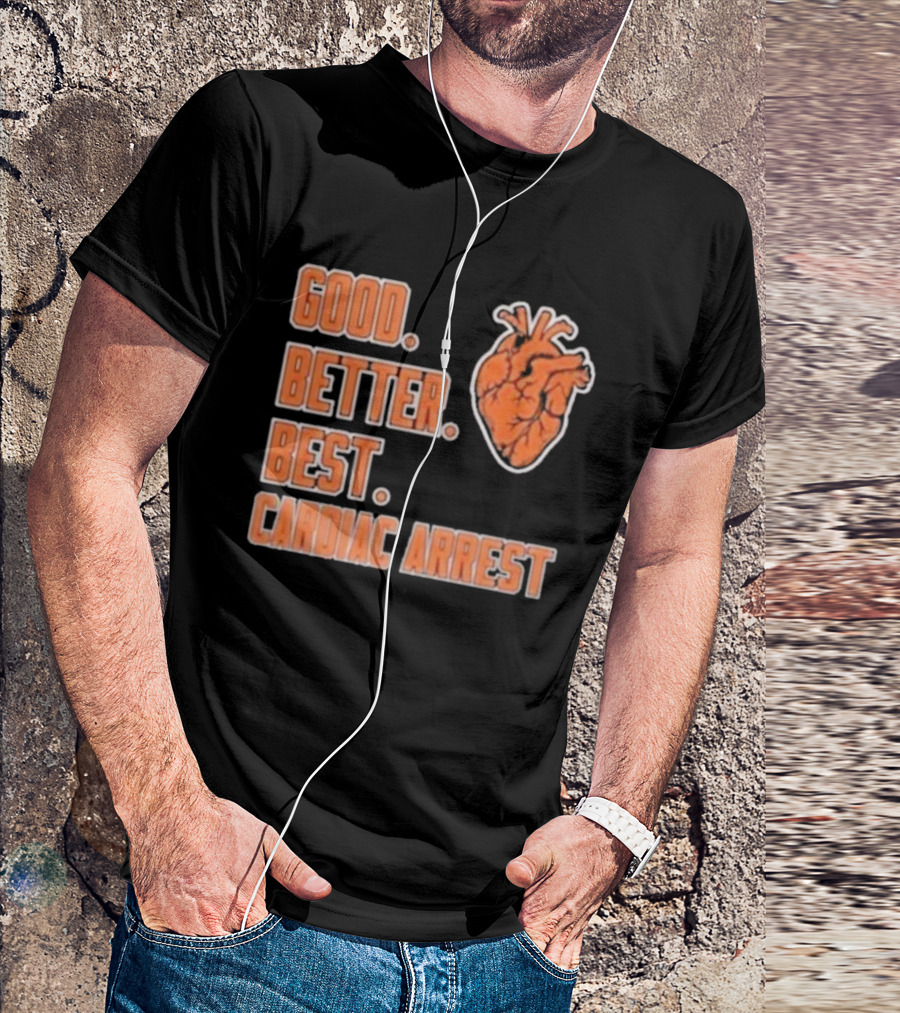 Chicago Bears Good Better Best Cardiac Arrest Heart T-Shirt