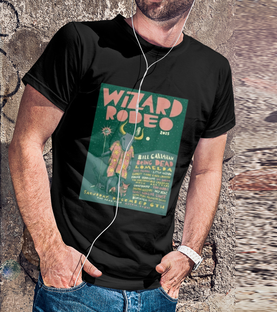 Wizard Rodeo 2025 Austin Featuring Bill Callahan Being Dead Lomelda December 6th Event T-Shirt