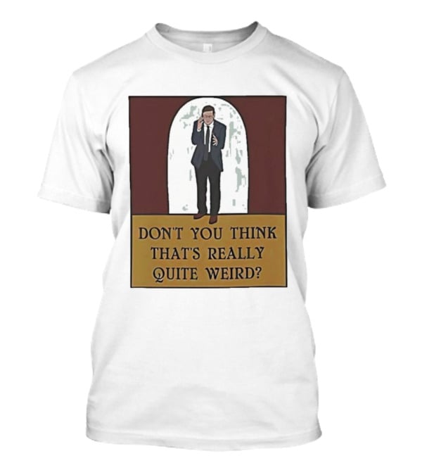 Don’t You Think That’s Really Quite Weird Suit Man Archway T-Shirt