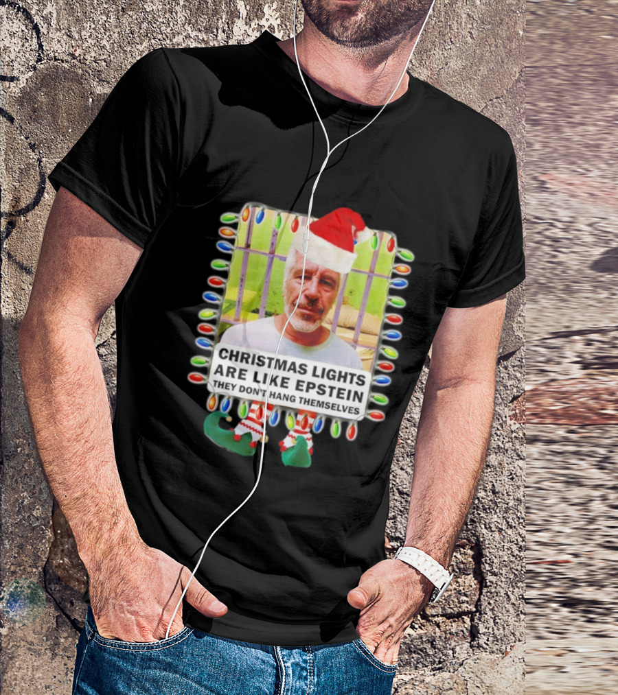 Christmas Lights Are Like Epstein They Don’t Hang Themselves Santa Hat Jail Cell T-Shirt