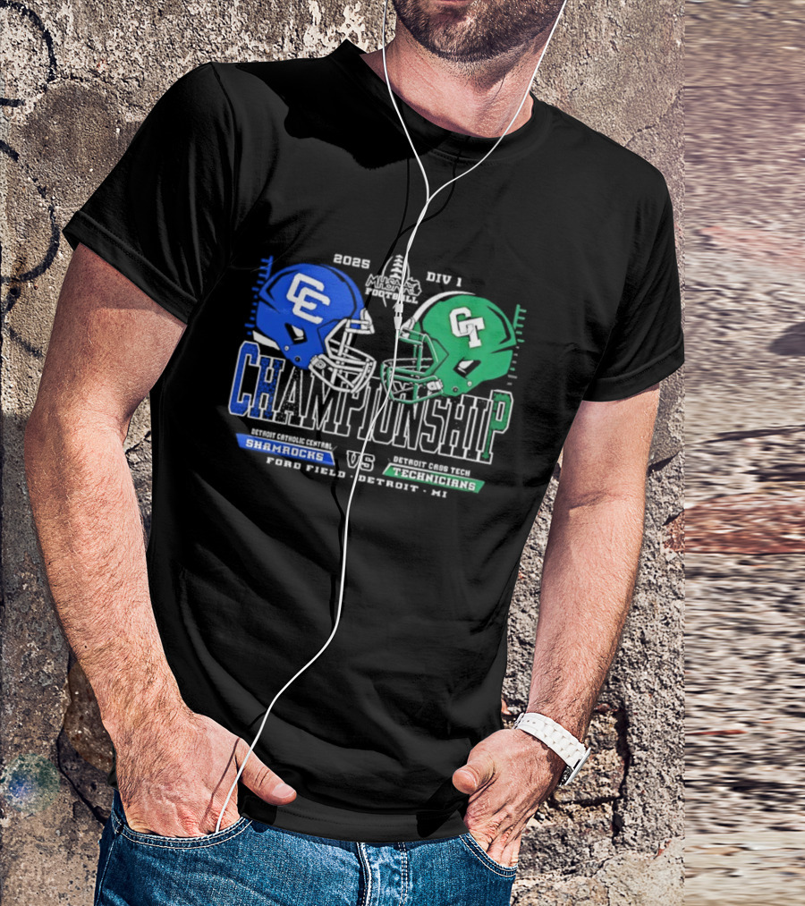 2025 Detroit Catholic Central Shamrocks Vs Cass Tech Technicians Championship Ford Field T-Shirt