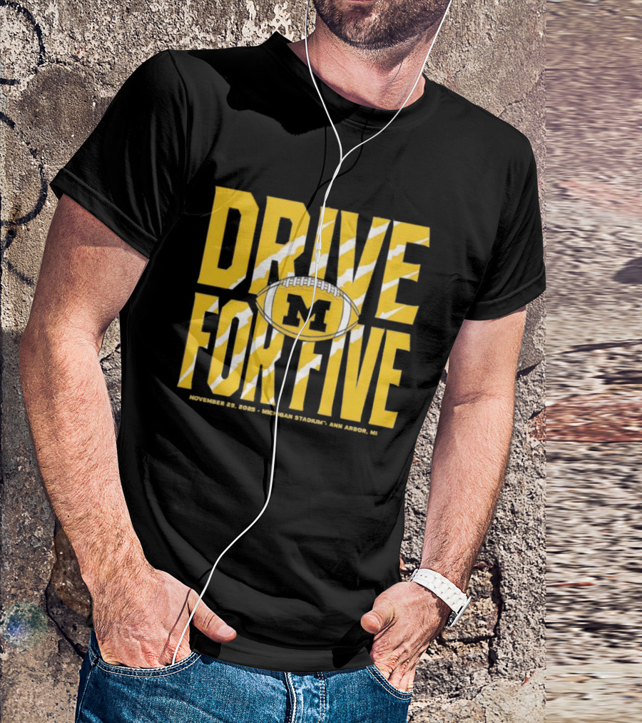 Michigan Drive For Five November 25 2023 Football Ann Arbor T-Shirt