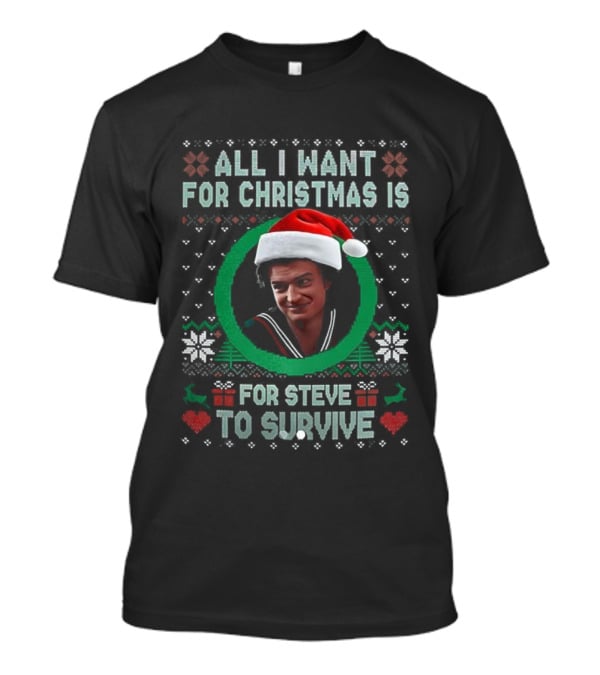 All I Want For Christmas Is For Steve Harrington To Survive Santa Hat T-Shirt