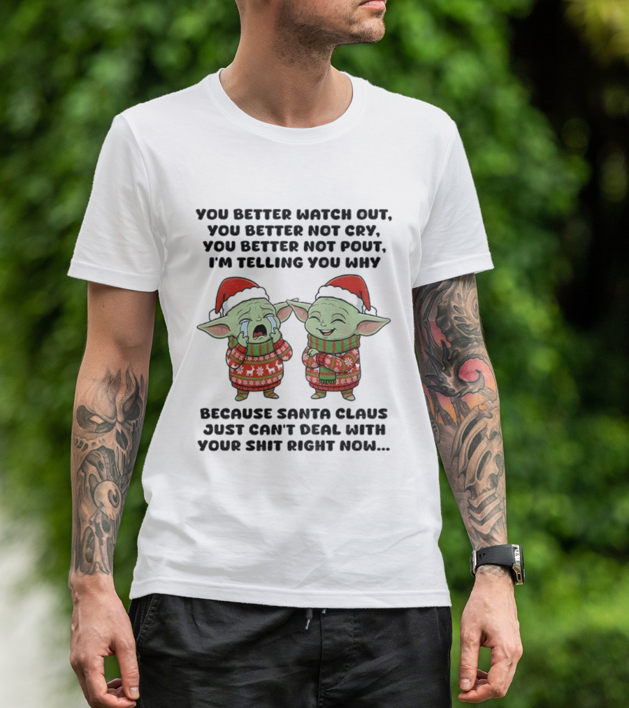 Baby Yoda Santa Hat You Better Out You Better Not Cry Christmas Santa Claus Can't Deal Right Now T-Shirt