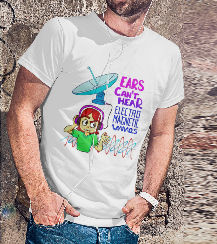 Ears Can’t Hear Electro Magnetic Waves Cartoon Headphones Dish Antenna T-Shirt