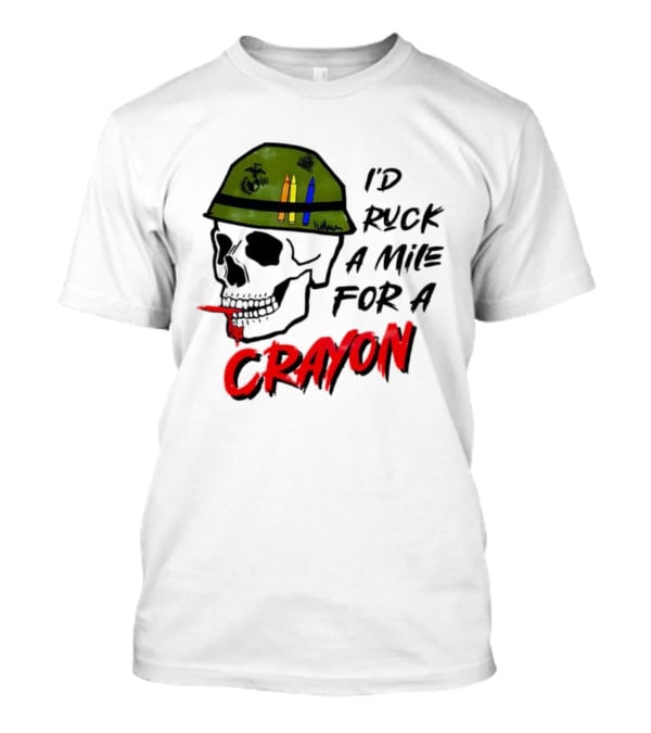 I'd Ruck A Mile For A Crayon Skull Military Helmet Marine Corps Crayons T-Shirt