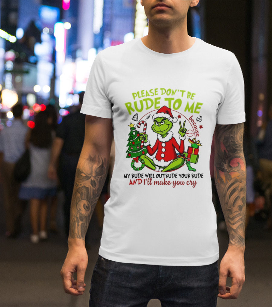 Grinch Santa Please Don’t Be Rude To Me Holiday Humor T-Shirt