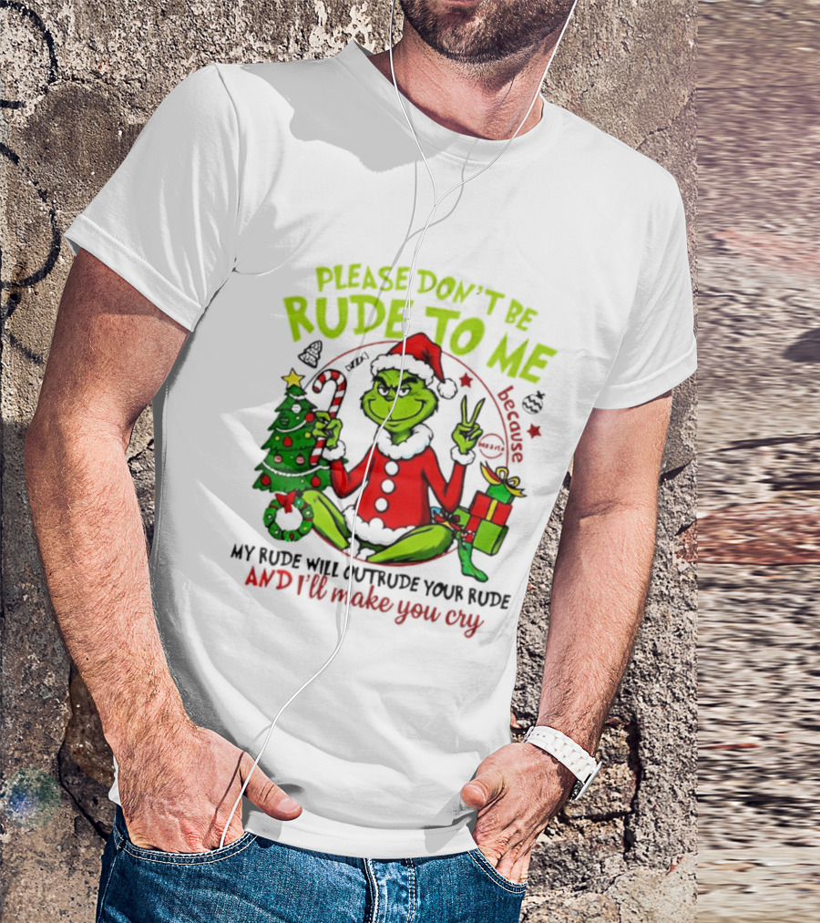 Grinch Santa Please Don’t Be Rude To Me Holiday Humor T-Shirt