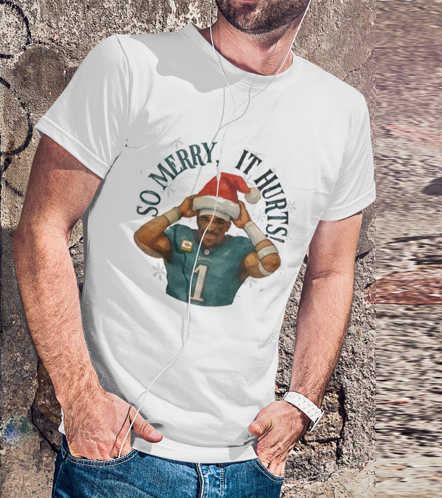 So Merry It Hurts Jalen Hurts Eagles Christmas T-Shirt