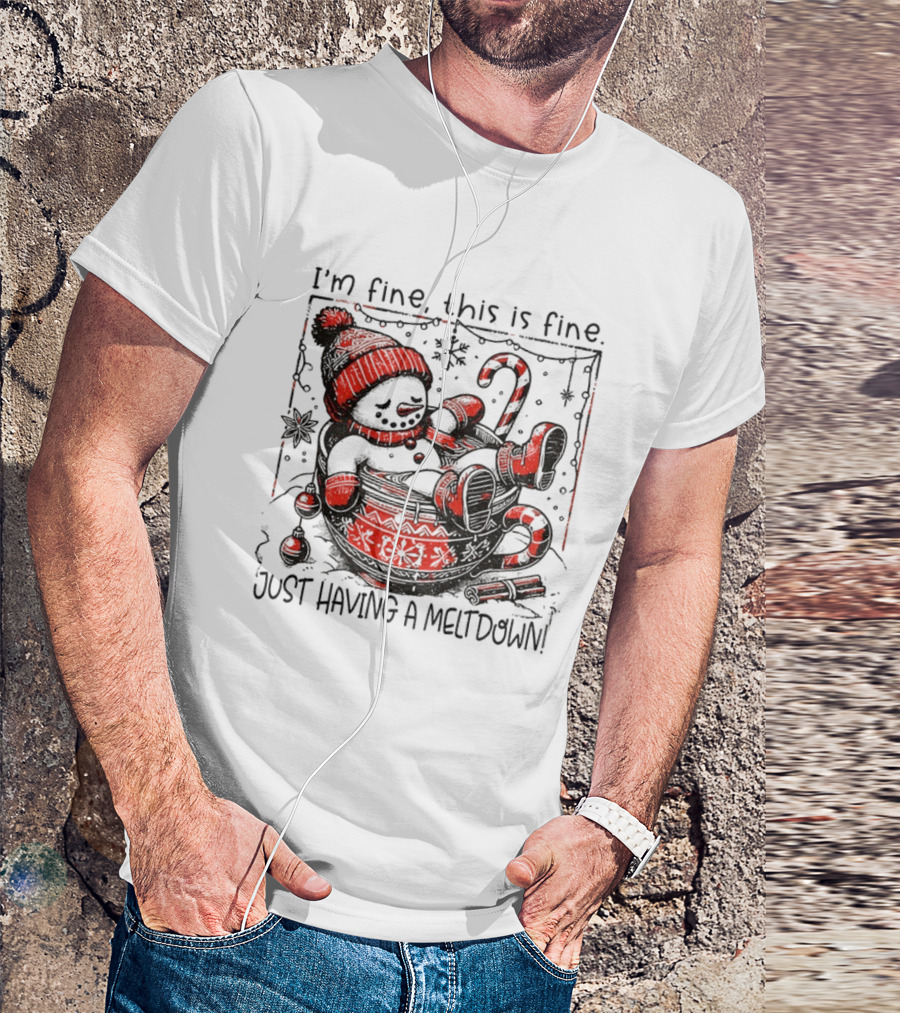 Snowman Santa Hat I'm Fine This Is Fine Just Having A Meltdown Merry Christmas T-Shirt