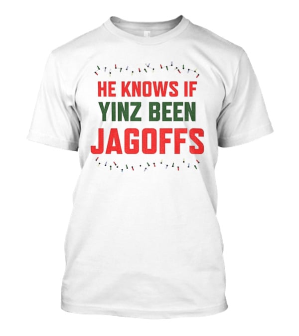 Pittsburgh Christmas He Knows If Yinz Been Jagoffs T-Shirt