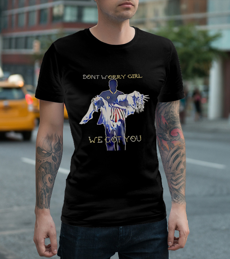 Don't Worry Girl We Got You - Athlete Carrying Figure T-Shirt