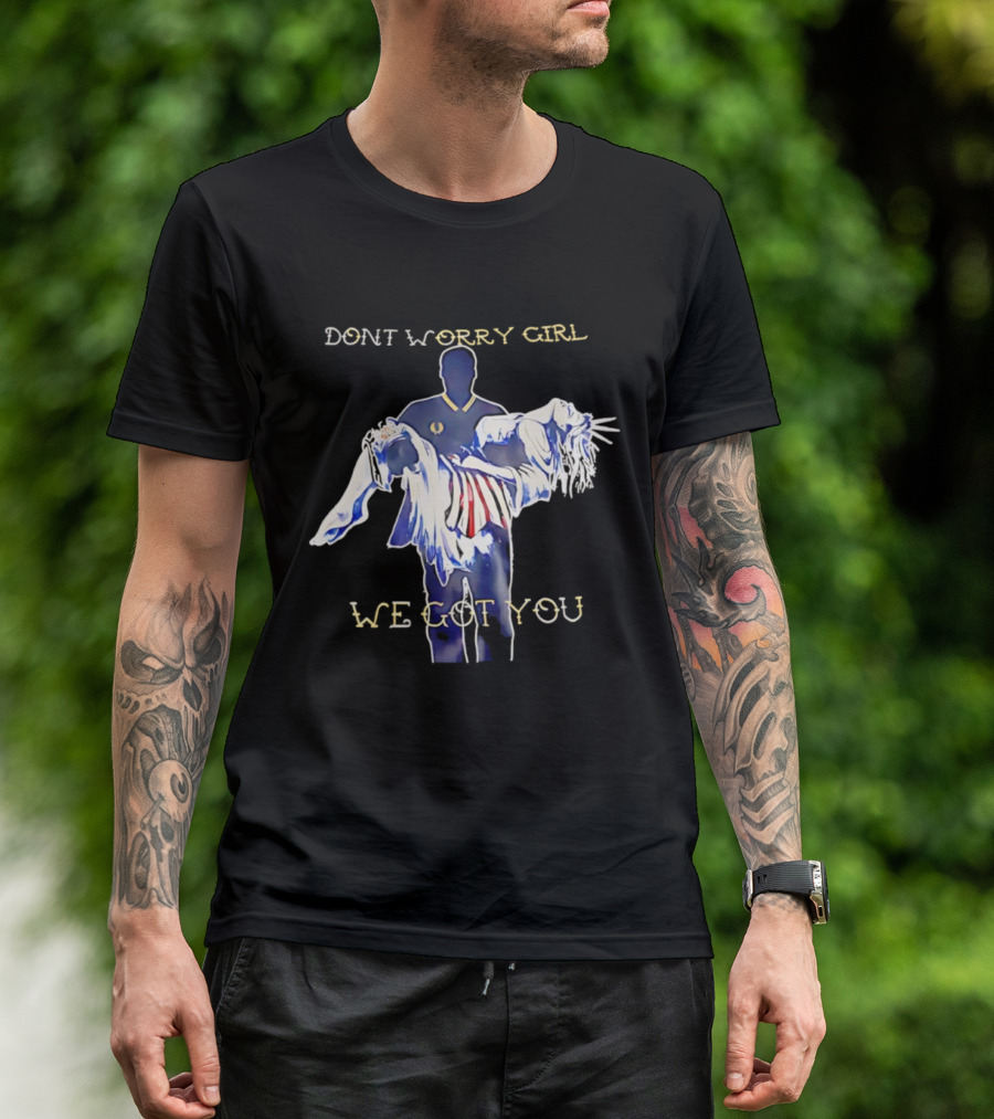 Don't Worry Girl We Got You - Athlete Carrying Figure T-Shirt