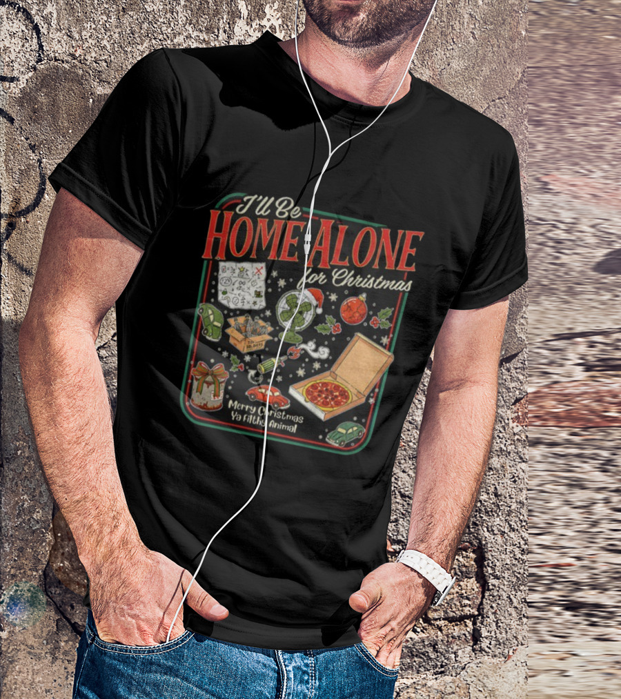 I’ll Be Home Alone For Christmas Ya Filthy Animal Merry Christmas Pizza And Traps T-Shirt